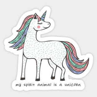 My spirit animal is a unicorn Sticker